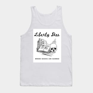 Liberty Dies Where Books Are Banned Fight Book Bans Tank Top
